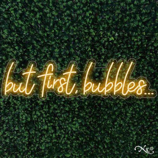 But first bubbles neon sign