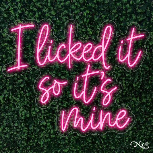 I licked it so it's mine neon sign